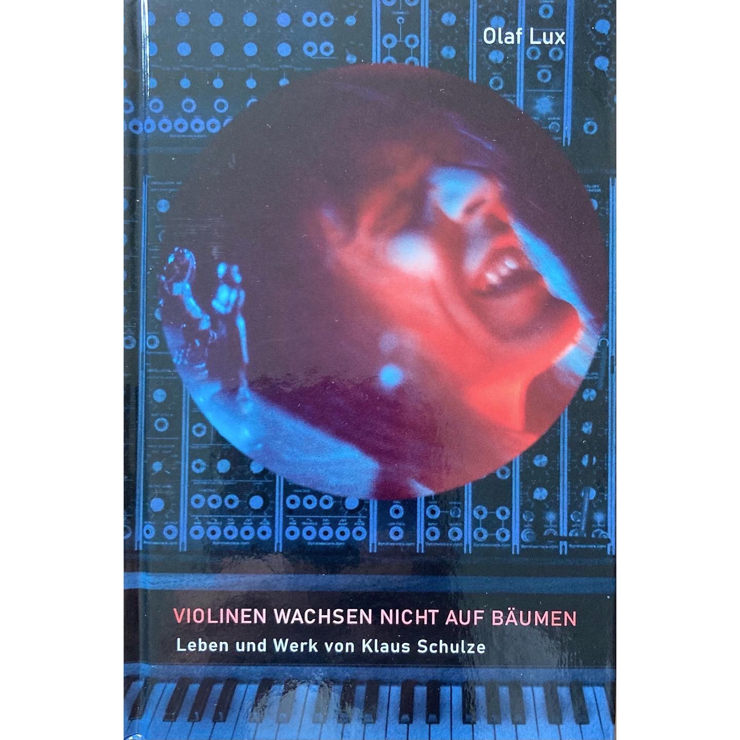 Buchcover: Violinen wachsen nicht auf Bäumen – Leben und Werk von Klaus Schulze, von Olaf Lux